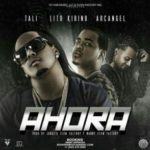 Tali Ft. Lito Kirino Y Arcangel - Ahora